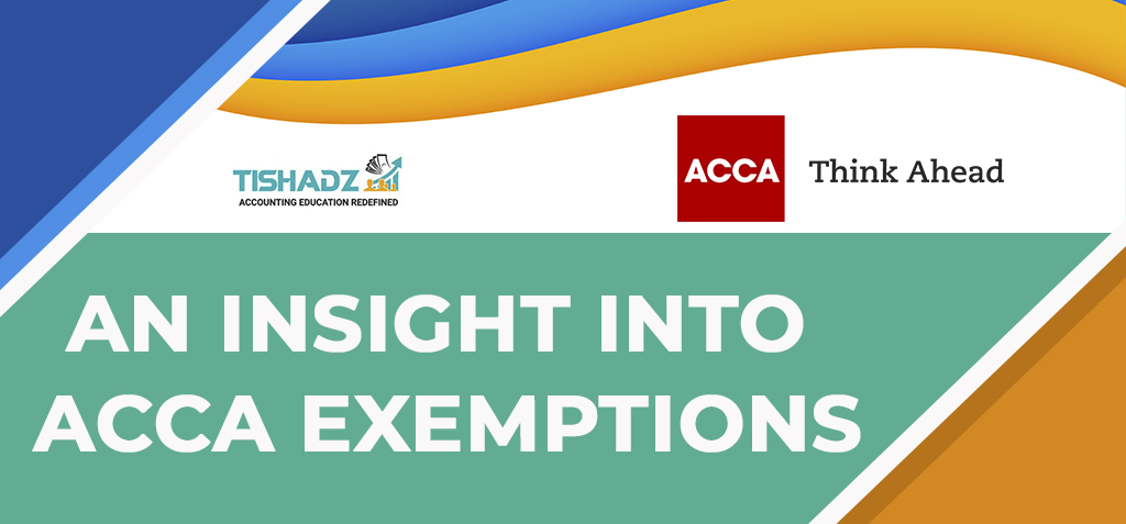 AN INSIGHT INTO ACCA EXEMPTIONS -Tishadz Blog